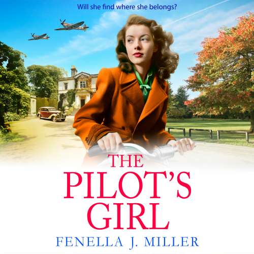 Cover von Fenella J Miller - The Pilot's Girl Series - The first in a gripping WWII saga series by bestseller Fenella J. Miller - Book 1 - The Pilot's Girl