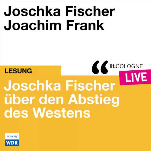 Cover von Joschka Fischer - Joschka Fischer über den Abstieg des Westens - lit.COLOGNE live