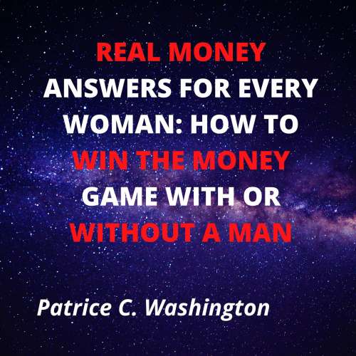 Cover von Patrice C. Washington - Real Money Answers for Every Woman - How to Win the Money Game With or Without A Man
