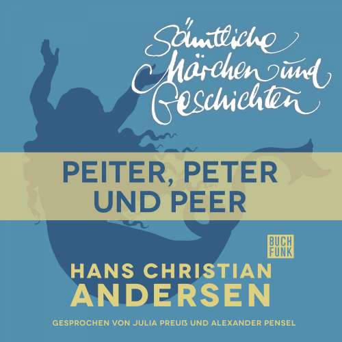 Cover von Hans Christian Andersen - H. C. Andersen: Sämtliche Märchen und Geschichten - Peiter, Peter und Peer