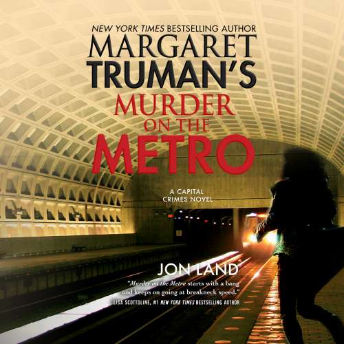 Cover von Jon Land - Capital Crimes - A Capital Crimes Novel - Book 31 - Margaret Truman's Murder on the Metro