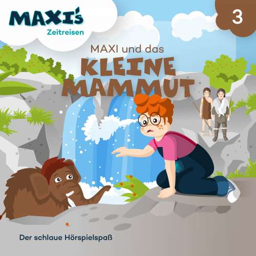 Cover von Maxi's Zeitreisen -  Folge 3 - Maxi und das kleine Mammut