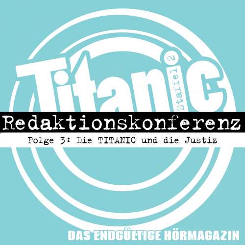 Cover von TITANIC - Das endgültige Hörmagazin - Folge 3 - Die TITANIC und die Justiz