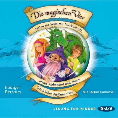 Cover von Rüdiger Bertram - Die magischen Vier retten die Welt mit Muskelkraft, etwas Klebeband und einem Schlückchen Pfefferminztee