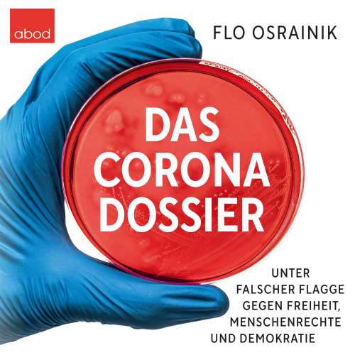 Cover von Flo Osrainik - Das Corona-Dossier - Unter falscher Flagge gegen Freiheit, Menschenrechte und Demokratie