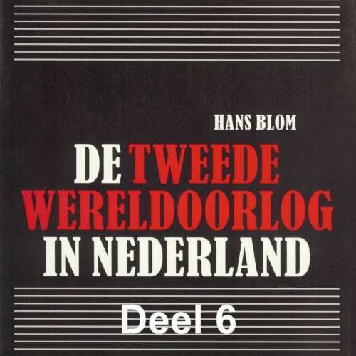 Cover von Hans Blom - De Tweede Wereldoorlog in Nederland - Deel 6 - De bevrijding en 'de oorlog na de oorlog