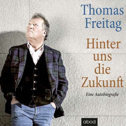 Cover von Thomas Freitag - Hinter uns die Zukunft - Eine Autobiografie