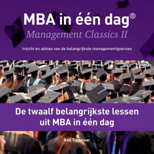 Cover von Ben Tiggelaar - De twaalf belangrijkste lessen uit MBA in één dag - Management Classics II