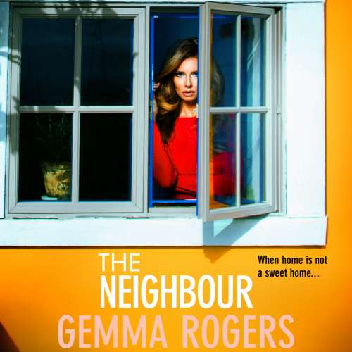 Cover von Gemma Rogers - The Neighbour - The BRAND NEW page-turning thriller from Gemma Rogers, author of The Feud, for 2023