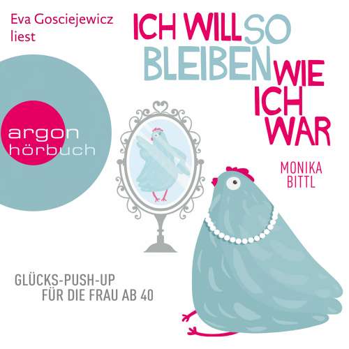 Cover von Monika Bittl - Ich will so bleiben, wie ich war - Glücks-Push-up für die Frau ab 40