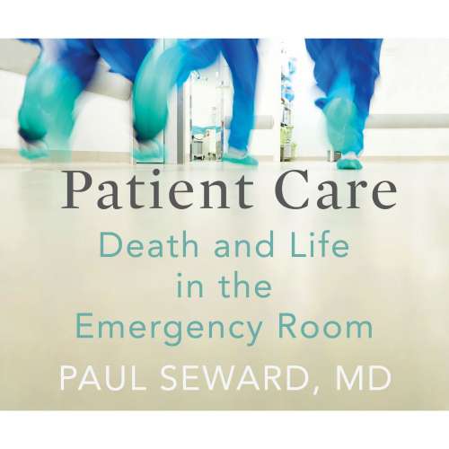 Cover von Paul Seward MD - Patient Care - Death and Life in the Emergency Room
