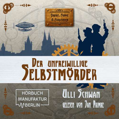 Cover von Ulli Schwan - Dampf, Magie und Moritaten - Band 1 - Der unfreiwillige Selbstmörder