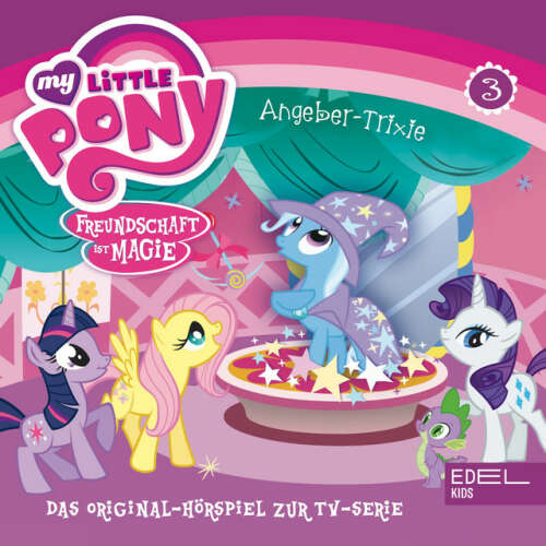 Cover von My Little Pony - Folge 3: Angeber Trixie / Gilda die Partybremse (Das Original-Hörspiel zur TV-Serie)