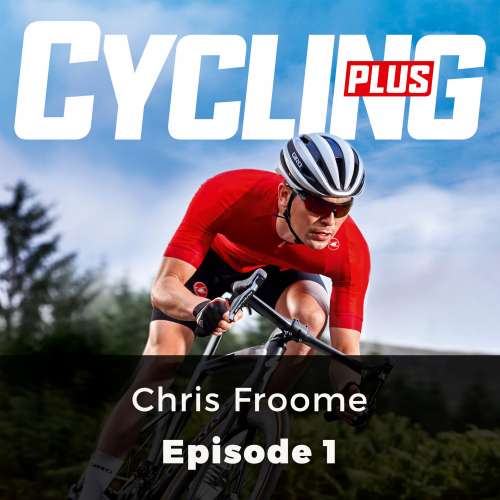 Cover von John Whitney - Cycling Plus - Episode 1 - Chris Froome