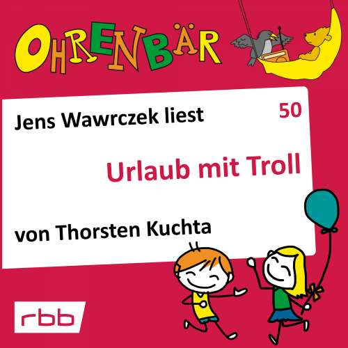 Cover von Thorsten Kuchta - Ohrenbär - eine OHRENBÄR Geschichte - Folge 50 - Urlaub mit Troll