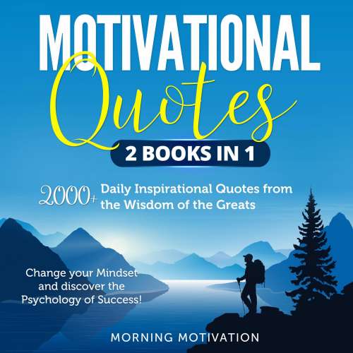 Cover von Motivational Quotes 2 Books in 1 - Motivational Quotes 2 Books in 1 - 2000+ Daily Inspirational Quotes from the Wisdom of the Greats - Change your Mindset and discover the Psychology of Success!