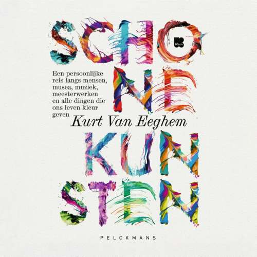 Cover von Kurt Van Eeghem - Schone kunsten - Een persoonlijke reis langs mensen, musea, muziek, meesterwerken en alle dingen die ons leven kleur geven