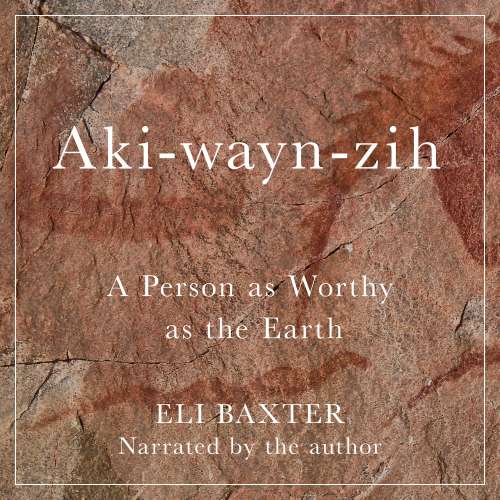 Cover von Eli Baxter - McGill-Queen's Indigenous and Northern Studies - A Person as Worthy as the Earth - Book 102 - Aki-wayn-zih