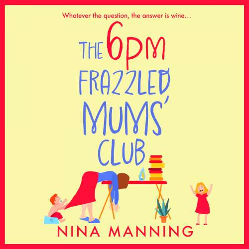 Cover von Nina Manning - The 6pm Frazzled Mums' Club - A BRAND NEW laugh-out-loud, relatable read from bestseller Nina Manning for 2023