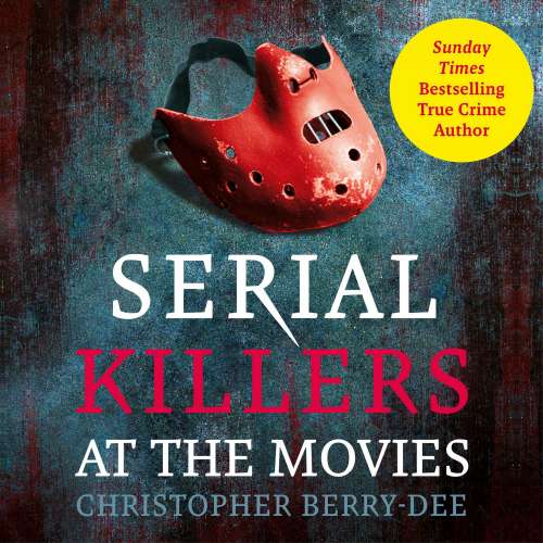 Cover von Christopher Berry-Dee - Serial Killers At The Movies