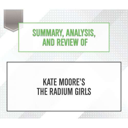 Cover von Start Publishing Notes - Summary, Analysis, and Review of Kate Moore's The Radium Girls