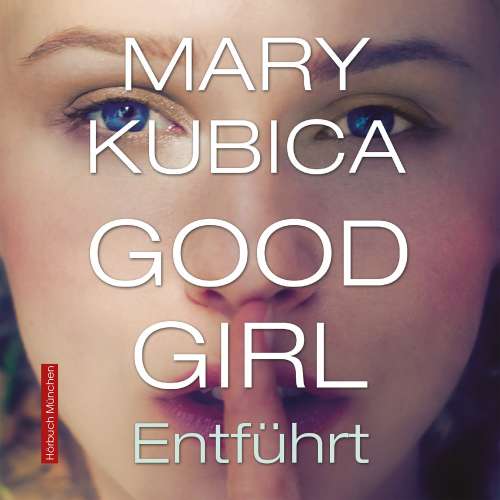 Cover von Mary Kubica - Good Girl. Entführt