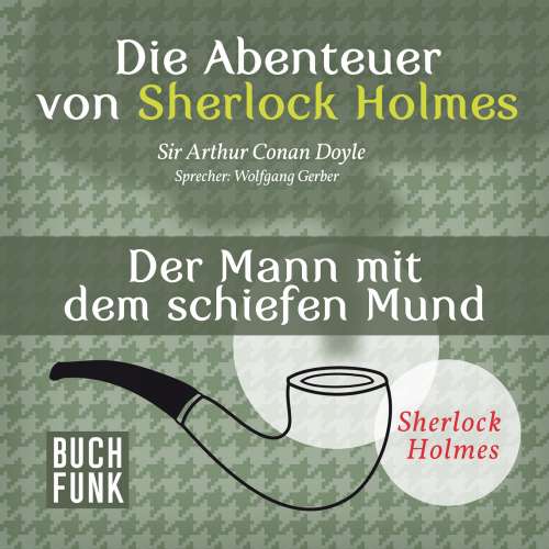 Cover von Arthur Conan Doyle - Sherlock Holmes: Die Abenteuer von Sherlock Holmes - Der Mann mit dem schiefen Mund