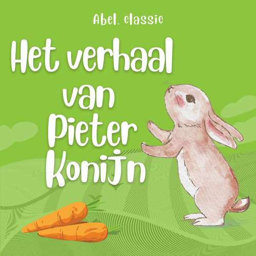 Cover von Abel Classics - Het verhaal van Pieter Konijn