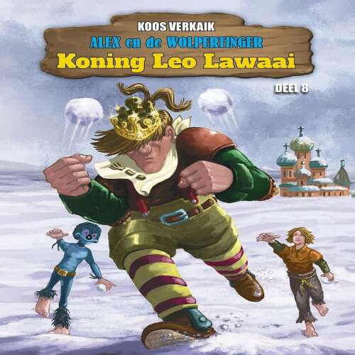 Cover von Koos Verkaik - Alex en de Wolpertinger - Deel 8 - Koning Leo Lawaai