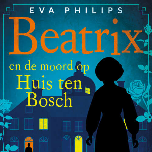 Cover von Eva Philips - Hare Majesteit privédetective - Deel 1 - Beatrix en de moord op Huis ten Bosch