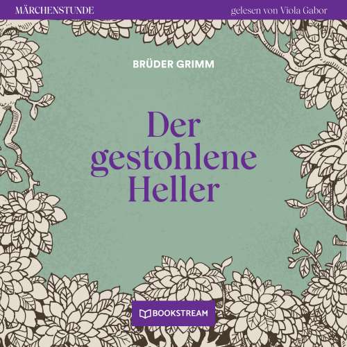 Cover von Brüder Grimm - Märchenstunde - Folge 52 - Der gestohlene Heller
