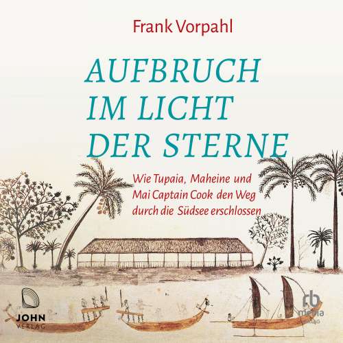 Cover von Frank Vorpahl - Aufbruch im Licht der Sterne - Wie Tupaia, Maheine und Mai Captain Cook den Weg durch die Südsee erschlossen