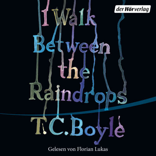 Cover von T.C. Boyle - I walk between the Raindrops - Storys