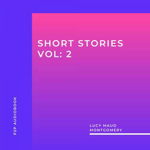 Cover von Lucy Maud Montgomery - Lucy Maud Montgomery: Short Stories, Vol: 2