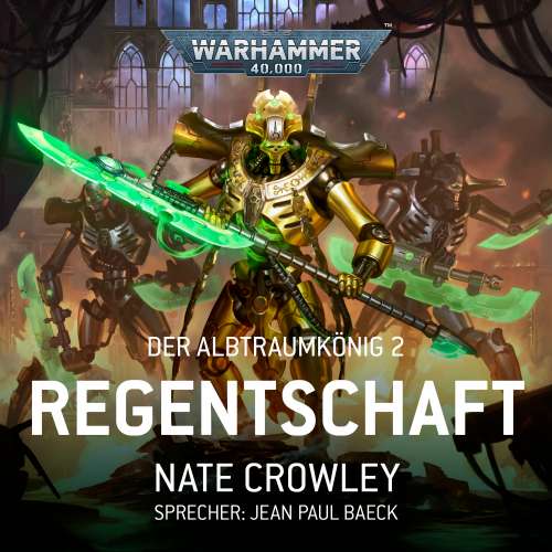 Cover von Nate Crowley - Warhammer 40.000: Der Albtraumkönig 2 - Regentschaft