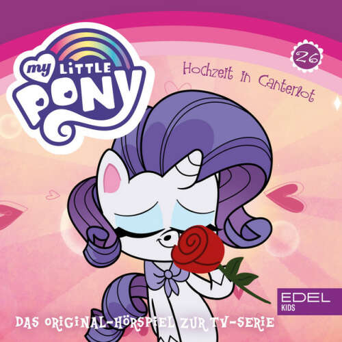 Cover von My Little Pony - Folge 26: Hochzeit in Canterlot - Teil 1+2 (Das Original-Hörspiel zur TV-Serie)