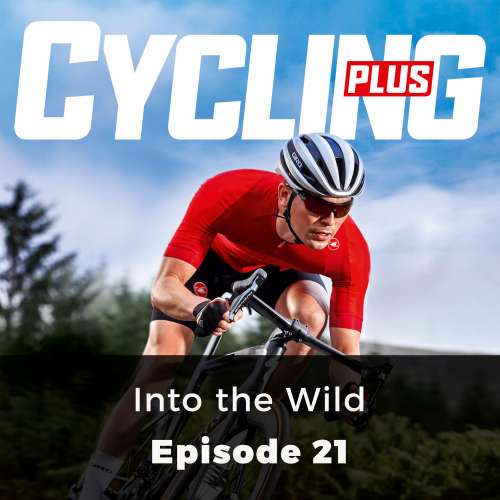 Cover von Juliette Elliot - Cycling Plus - Episode 21 - Into the Wild