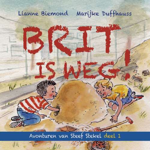 Cover von Lianne Biemond - Avonturen van Steef Stekel - Deel 1 - Brit is weg!