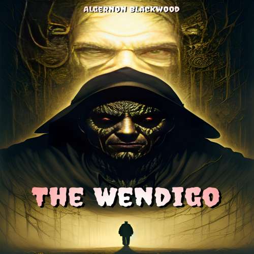 Cover von Algernon Blackwood - The Wendigo