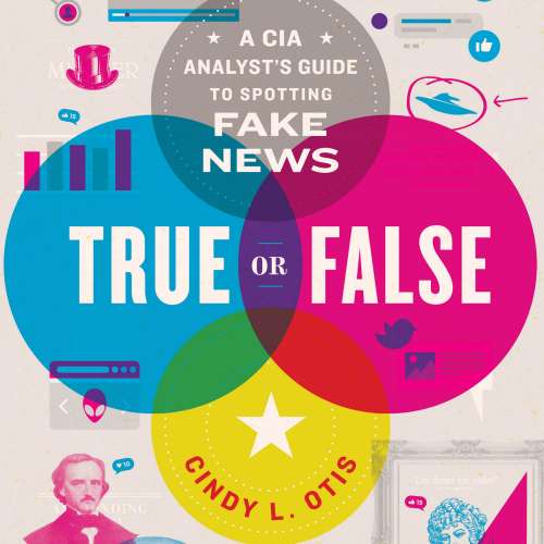 Cover von Cindy L. Otis - True or False - A CIA Analyst's Guide to Spotting Fake News