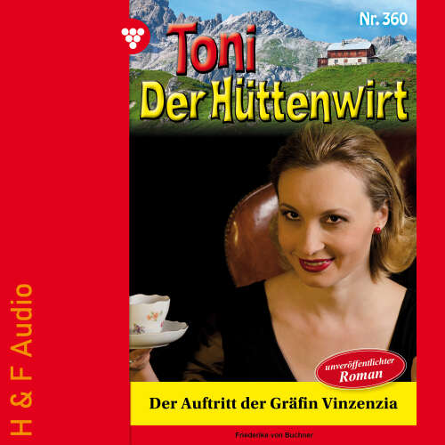 Cover von Friederike von Buchner - Toni der Hüttenwirt - Band 360 - Der Auftritt der Gräfin Vinzenzia