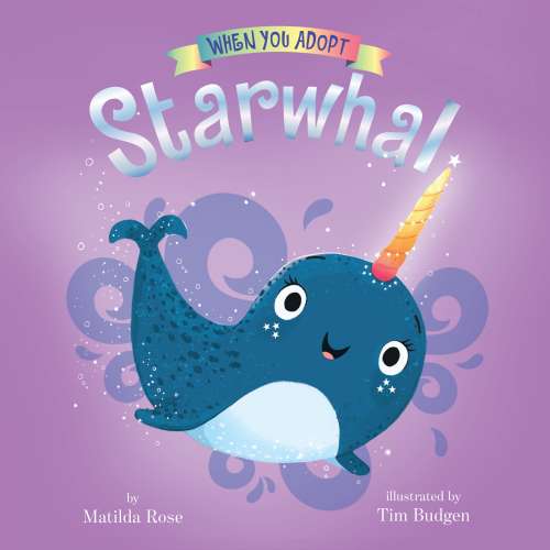 Cover von Matilda Rose - When You Adopt A... - Book 1 - When You Adopt a ... Starwhal
