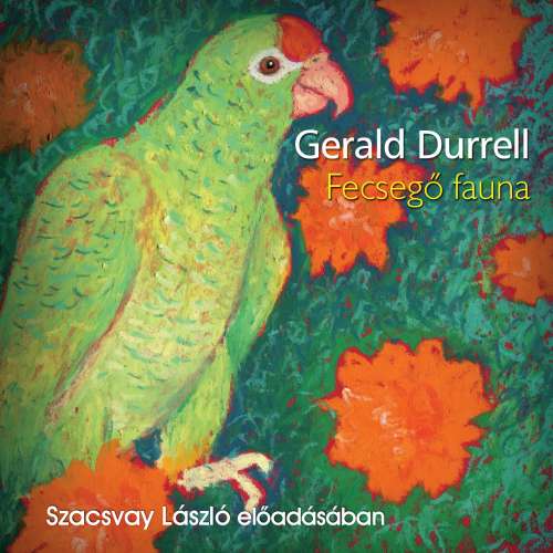 Cover von Gerald Durrell - Fecsegő fauna