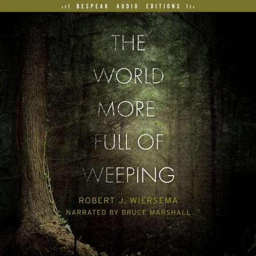 Cover von Robert J. Wiersema - The World More Full of Weeping