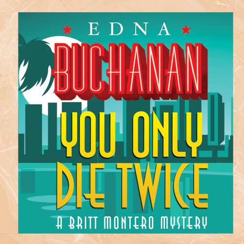 Cover von Edna Buchanan - A Britt Montero Mystery 7 - You Only Die Twice