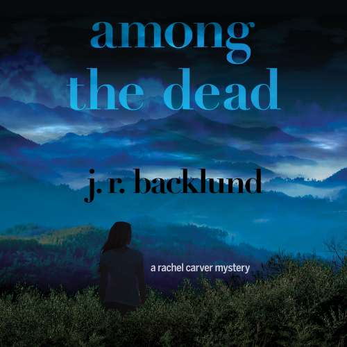 Cover von J. R. Backlund - Among the Dead - A Rachel Carver Mystery