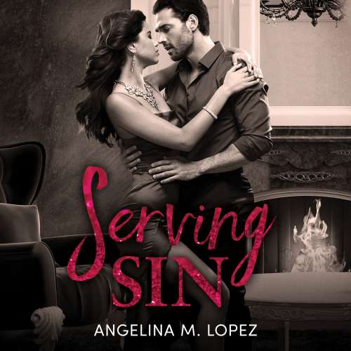 Cover von Angelina M. Lopez - Filthy Rich - Book 3 - Serving Sin