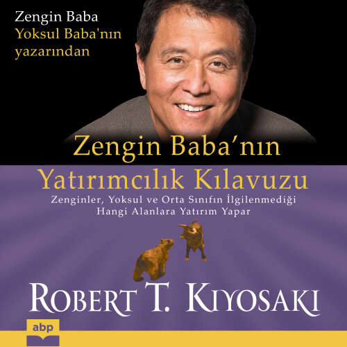 Cover von Robert T. Kiyosaki - Zengin Baba'nın Yatırımcılık Kılavuzu - Zenginler, yoksul ve orta sınıfın ilgilenmediği hangi alanlara yatırım yapar