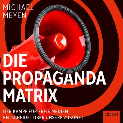 Cover von Michael Meyen - Die Propaganda-Matrix - Der Kampf für freie Medien entscheidet über unsere Zukunft