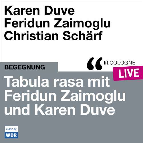 Cover von Feridun Zaimoglu - Tabula rasa mit Feridun Zaimoglu und Karen Duve - lit.COLOGNE live
